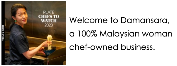 Damansara is a 100% Malaysian woman chef-owned business.